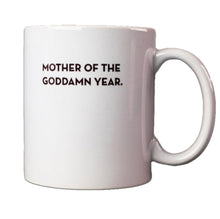 Load image into Gallery viewer, Mother of the Goddamn Year mug