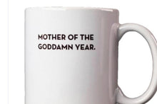 Load image into Gallery viewer, Mother of the Goddamn Year mug