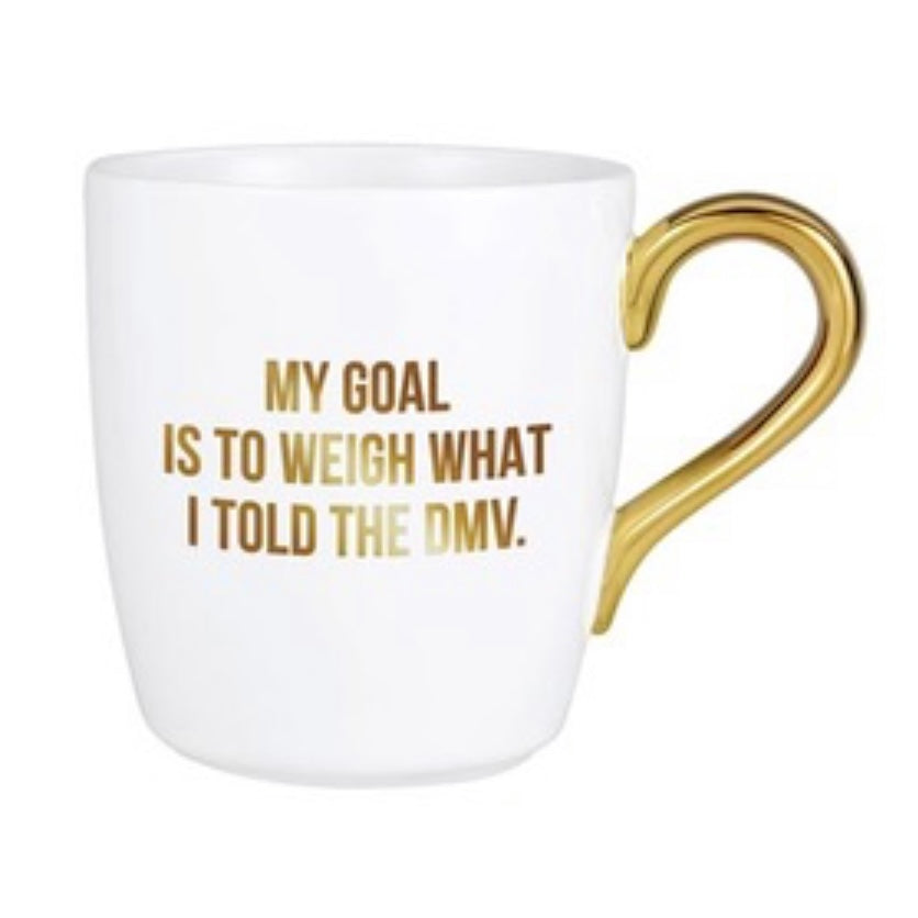 My Goal Is To Weigh What I Told The DMV mug