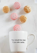 Load image into Gallery viewer, You Would Be Nicer If You Ate Carbs mug
