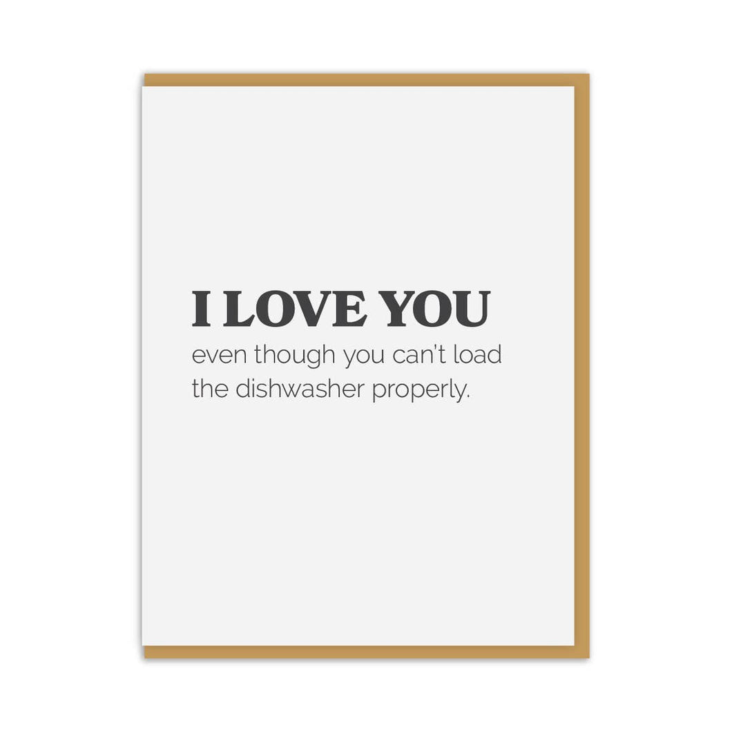 ILY Even though you can't load the dishwasher correctly - Card