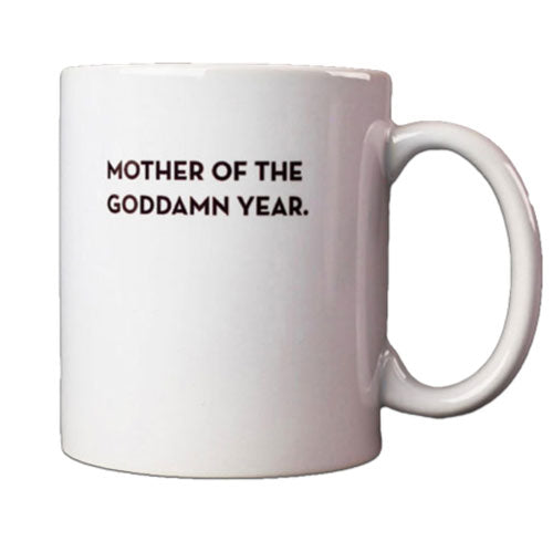 Mother of the Goddamn Year mug
