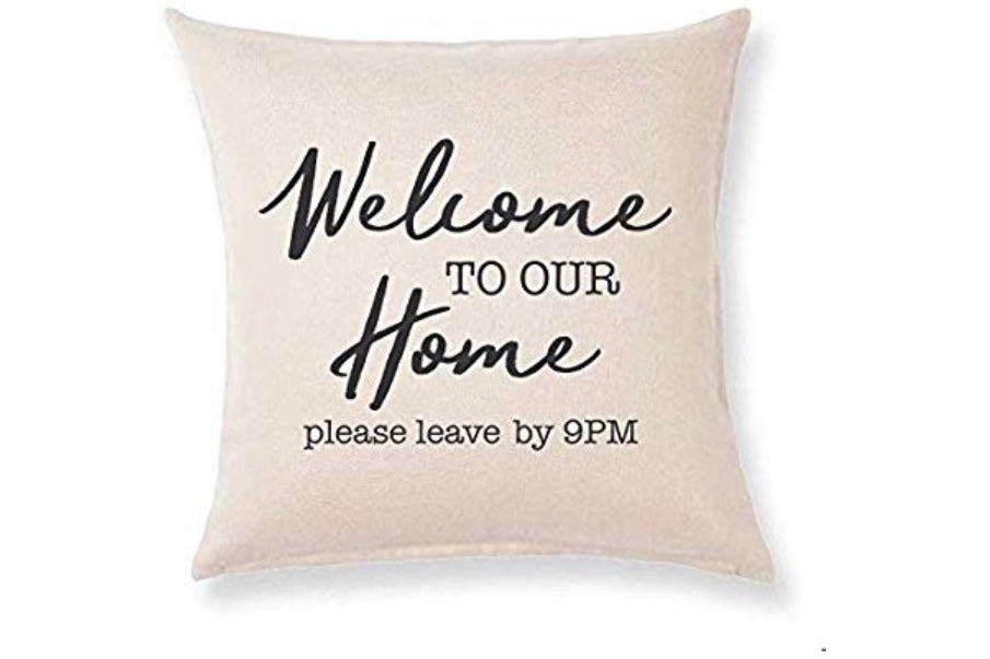 “Welcome To Our Home. Please leave by 9:00” pillow