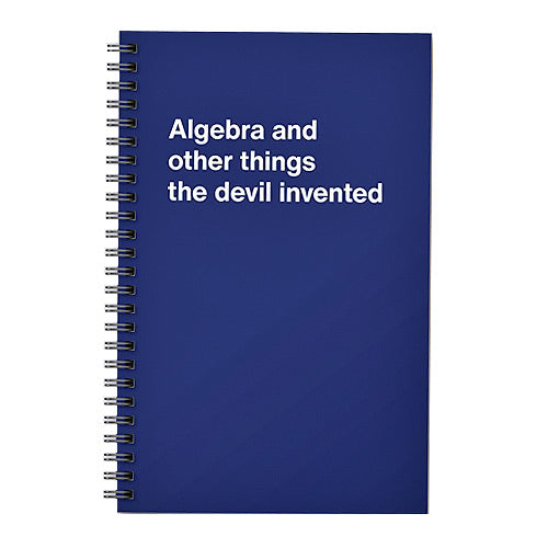 Algebra and other things the devil invented notebook