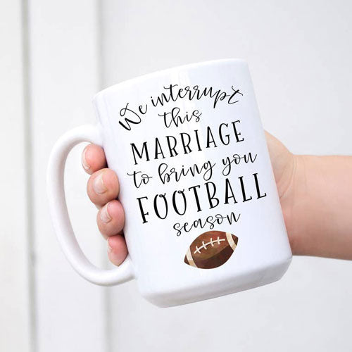 We interrupt this marriage to bring you Football Mug