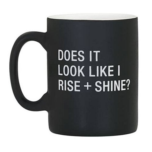 Does It Look Like I Rise and Shine? mug