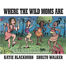 Load image into Gallery viewer, &quot;Where The Wild Moms Are&quot; book
