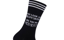 Load image into Gallery viewer, “You Look So Disappointed Are You My Mother?” socks

