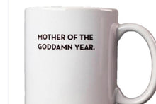 Load image into Gallery viewer, Mother of the Goddamn Year mug

