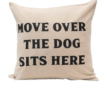 Load image into Gallery viewer, Move Over the Dog Sits Here Pillow
