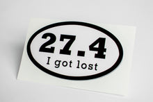 Load image into Gallery viewer, 27.4  I got lost bumper sticker
