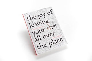 The joy of leaving your shit all over the place book
