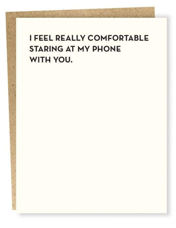 I feel really comfortable staring at my phone with you card