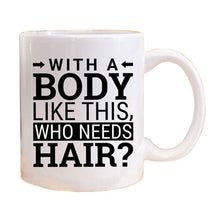 Load image into Gallery viewer, With a Body Like This - Mug
