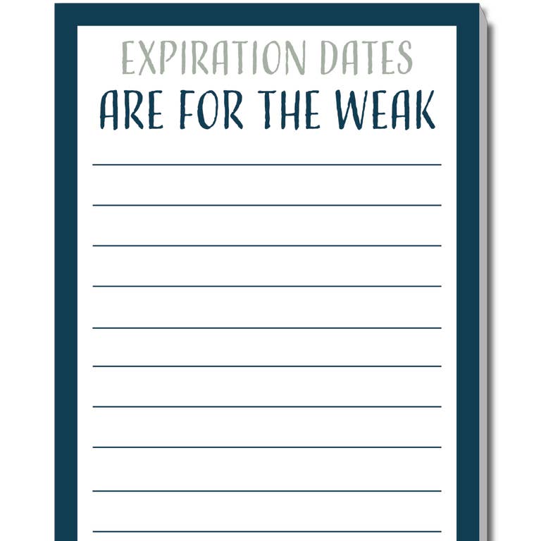 Expiration Dates are for the Weak Notepad