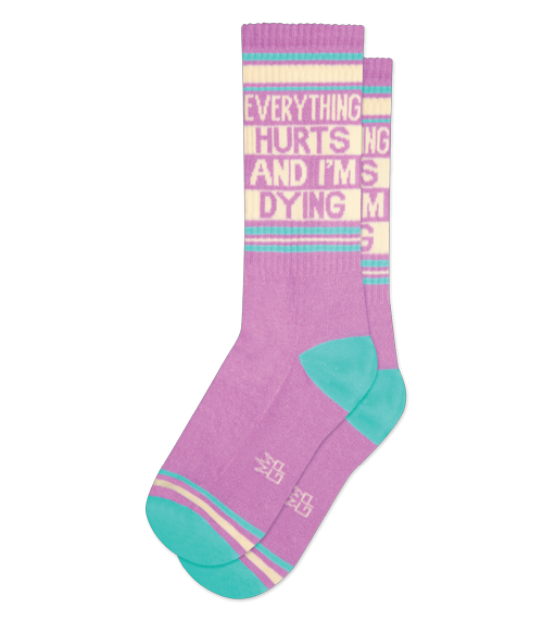 EVERYTHING HURTS AND I'M DYING Socks