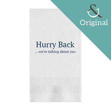 Load image into Gallery viewer, &quot;Hurry Back...we&#39;re talking about you&quot; guest towels
