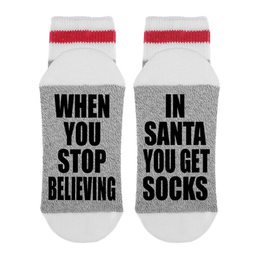 When You Stop Believing In Santa You Get Socks