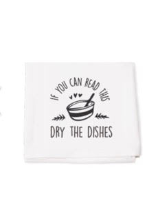 If you can read this dry the dishes dish towel